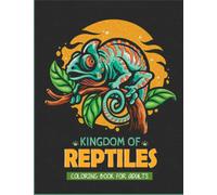 Coloring Book: Kingdom of Reptiles Coloring Book For Adults