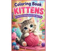 Coloring Book: KITTENS: Cute Kitten Coloring Book for Kids Ages 3-8 | Fun, Easy and Adorable Cat Coloring Pages