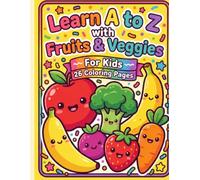 Coloring book Learn A to Z coloring, reading and writing: 26 pages of Learn Alphabet from A to Z with Fruits & Veggies