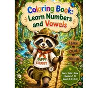 Coloring Book: Learn Numbers and Vowels: An Educational Coloring Book for Preschool and Kindergarten Kids to Practice Numbers, Vowels, Counting, and Tracing Skills (The Happy Chubby Adventures)