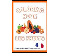 Coloring book : Learn the names of fruits in french: Livret de coloriage : Les fruits (Coloring Books)