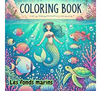 Coloring Book Les fonds marins: cahier de coloriage Océan pour enfants | Sirènes, Poissons et Monde marin | activité créative et détente dès 4 ans