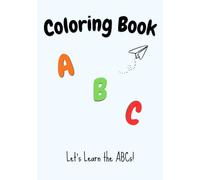 Coloring Book: Let’s learn the ABCs!