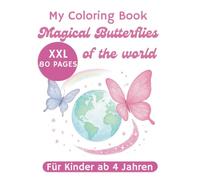 Coloring book Magical Butterflies of the World for children girls and boys from 4 years: XXL 80 pages with over 50 butterfly species Monarch butterfly ... butterfly Aurora butterfly (My Coloring Book)