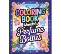 Coloring Book Mandala - Perfume Bottles for Adults and Seniors: 60 Bold and Easy Images for avoiding stress Large Print (Mandalas and Mindful Coloring)