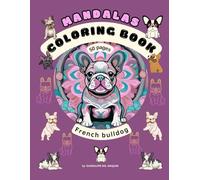 Coloring book Mandalas French Bulldog: for adults and kids