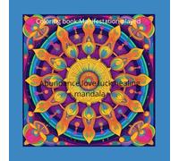 COLORING BOOK:MANIFESTATION PLAYED: ABUNDANCE,LOVE,LUCK,HEALING,TEACHER MANDALA