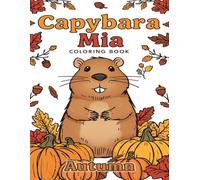 Coloring Book - Mia the Cheerful Capybara and Autumn. A coloring page for girls and boys. A coloring page with simple drawings: Joyfull Capybara introduce AUTUMN
