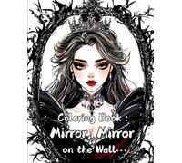 Coloring Book : Mirror, Mirror on the Wall… (Dark Fairy Tales)
