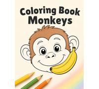 Coloring Book Monkeys: 40 unique, easy, and relaxing monkey illustrations for children, teenagers, and adults
