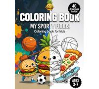 COLORING BOOK: MY SPORTY FOODS: Coloring book for kids ages 3-7 - 40 fun and original drawings