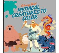 Coloring Book Mythical Creatures: Educational book with mythological animals for children and adults