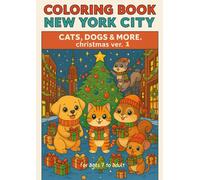 Coloring book New York City cats,dogs & more:Christmas ver.1: For adults and kids! Enjoy the holiday magic with adorable animals in snowy New York scenes.