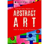 Coloring book of ABSTRACT ART: How to draw like Picasso