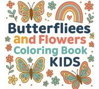 Coloring Book of Butterflies and Flowers: Simple and Adorable Design Boys' and girls' coloring pages of various lovely butterflies and flowers for children ages 4 to 8 (let's color butterflies)