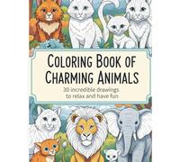 Coloring Book of Charming Animals: Coloring Book of Charming Animals - 30 Amazing Drawings to Help You Relax and Have Fun