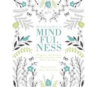 Coloring Book of Mindfulness: 50 quotes and designs to help you focus, slow down, de-stress (Adult art activity and colouring book)