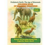 Coloring Book of Neogene Creatures: Rise of Modern Mammals - Volume 2: Discover the Incredible Animals That Shaped Our Modern World! (Prehistoric Earth: The Age of Mammals)