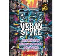 Coloring Book of Urban Graffiti for Adults - Volume 1: A bold collection of 50 wild street art designs to color and relax your mind