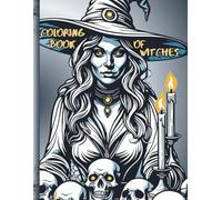 COLORING BOOK OF WITCHES: Features 60 Coloring Pages of Mysterious and Enchanting Witches (Fantasy Coloring Books)