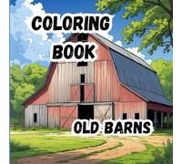 Coloring Book- Old Barns: Step Into the Rustic Beauty of America’s Past| 20 scenes 8.5 x 8.5 in size
