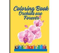 COLORING BOOK-Orchids are Forever (Flowers and Gardening)