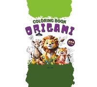 Coloring Book Origami: Origami coloring book for mindfulness.