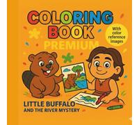 COLORING BOOK PREMIUM: LITTLE BUFFALO AND THE RIVER MYSTERY
