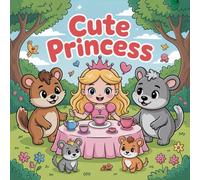 Coloring Book Princess Cute for Kids Ages 2-8: Adorable Encourage Relaxation For Toddlers And Preschoolers Coloring Pages Party Favor Improve Fine ... Encourage Relaxation For Toddlers And Presch