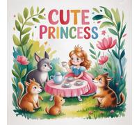 Coloring Book Princess Cute for Kids Ages 2-8: Simple Pictures For Early Learners Relaxing Improve Fine Motor Skills Rainy Day Fun Screen Free Quiet ... Pictures For Early Learners Relaxing Impro