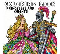 Coloring Book - Princesses and Knights (Fantasy and Magic)