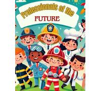 Coloring book Professionals of the future with more than 70 drawings Discover and color your future.