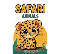 Coloring Book: SAFARI ANIMALS, Simple Colouring for Babies, Toddlers, Pre-school Kids: Large Print Coloring Pages for Kids Ages 1, 2, 3, 4 (Journey Through Nature: Animal Coloring Series)