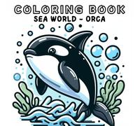 Coloring Book: Sea Animals World - Orca