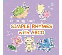 Coloring Book Simple Rhymes with ABCD: Easy and fun learning and painting activity - Gift for holiday, vacation, free time, relaxation and anxiety relief