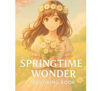 Coloring Book - Springtime Wonder: Whimsical Spring Scenes to Color Featuring Blossoms, Nature, and Peaceful Moments
