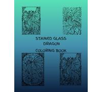 COLORING BOOK: STAINED GLASS DRAGONS