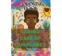 Coloring Book : Taking care of our planet: An Educational and Fun Coloring Book on Ecology to Teach Children About Protecting the Environment!