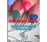 Coloring Book - The Adventures of the little robot animals