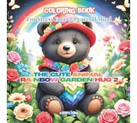 Coloring Book: The Cute Animal Rainbow Garden Hug 2: Stress Free & Peaceful Mind