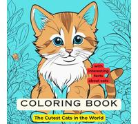 Coloring Book The Cutest Cats in the World: Activity Book for Kids 3-12 years old, with interesting facts about cats, learning and fun