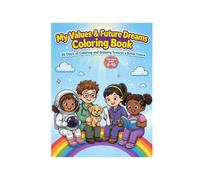 Coloring Book: The Little Dreamers Workbook 26 Days of Coloring and Growing Towards a Better Future From Learning Values Like Honesty and Kindness to Dreaming of Future Professions
