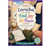 Coloring Book to Find Joy in All Places: A Mindful Coloring Journey Through Everyday Spaces