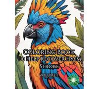 Coloring Book: To Help Recover From Stroke (Stroke Recovery Coloring Book)
