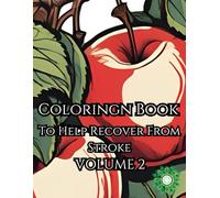 Coloring Book: To Help Recover frrom Stroke Volume 2 (Stroke Recovery Coloring Book)