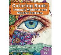 Coloring Book: Tranquil Moments and Mindful Patterns: 50 Intricate Designs for Relaxation and Creativity | 8.5" x 11"