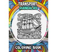 Coloring book transport mandalas - Coloring book teens and adults: Mindful Mandalas: A Mandala Coloring Book