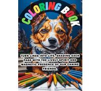 Coloring Book : Turn lines into life, shading each page with the lively spirit and magnetic presence of our canine friends.