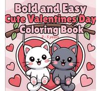 Coloring Book Valentines: Bold and Easy, Cute Valentines Day, 2-5 Years: Cute and Cozy Valentine's Day Coloring Book For Adults And Teens