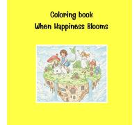 Coloring book : When happiness blooms: Welcome to the Island Spread your wings and fly to the Magic Island above the Clouds.